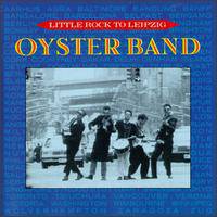 Oysterband : Little Rock to Leipzig